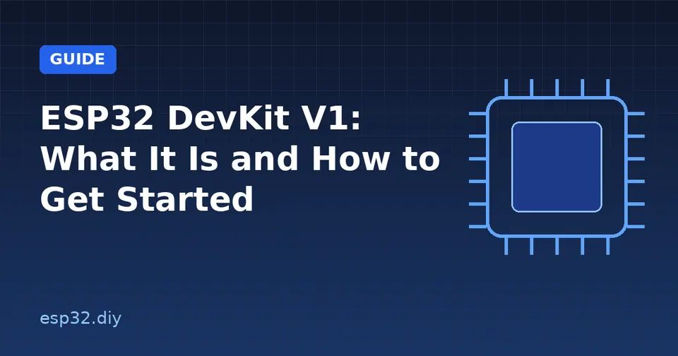 ESP32 DevKit V1: What It Is and How to Get Started
