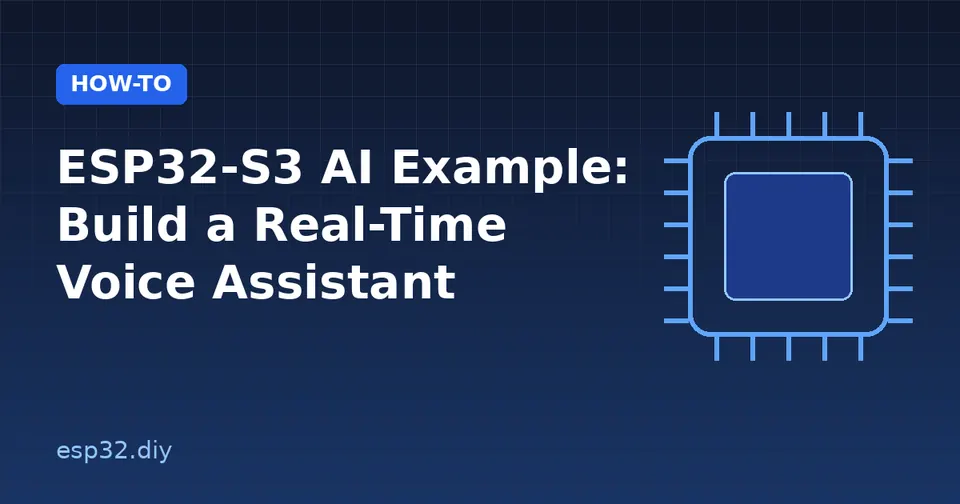 ESP32-S3 AI Example: Build a Real-Time Voice Assistant